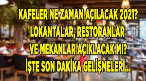 Restoran ve kafeler ne zaman açılacak?