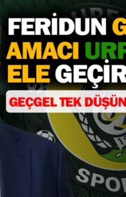 Feridun Geçgel’in amacı Urfaspor’u ele geçirmek mi?