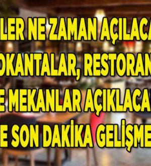 Restoran ve kafeler ne zaman açılacak?