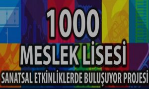 1000 Meslek Lisesi Sanatsal Etkinliklerde Buluşuyor