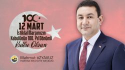 BAŞKAN ÖZYAVUZ: “İSTİKLAL MARŞIMIZIN 100. YILI KUTLU OLSUN”