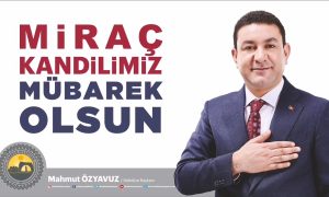 BAŞKAN ÖZYAVUZ’DAN MİRAÇ KANDİLİ MESAJI