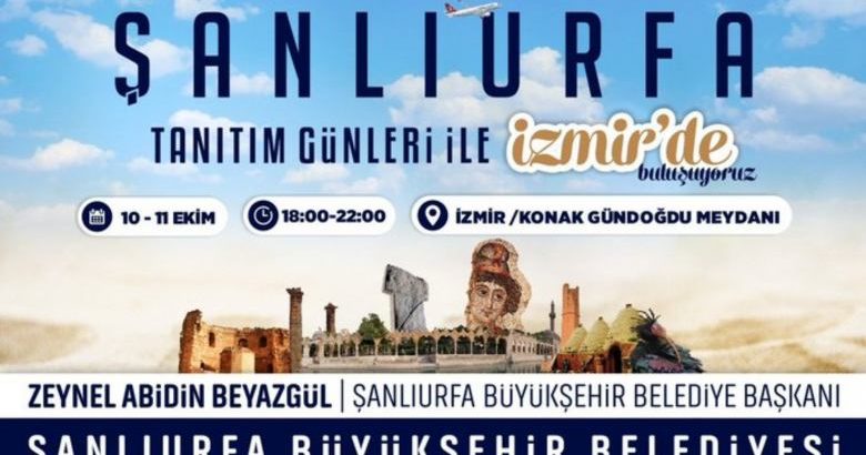  BÜYÜKŞEHİR, İZMİR’DE “ŞANLIURFA TANITIM GÜNLERİ” DÜZENLEYECEK