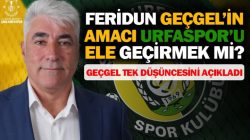 Feridun Geçgel’in amacı Urfaspor’u ele geçirmek mi?
