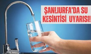 Şanlıurfa’da Su Kesintisi Duyurusu!