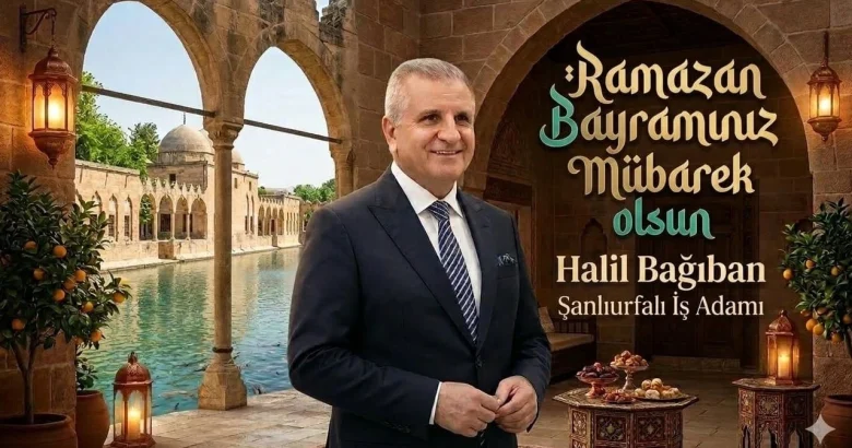  İş Adamı Bağıban’dan Ramazan Bayramı Mesajı